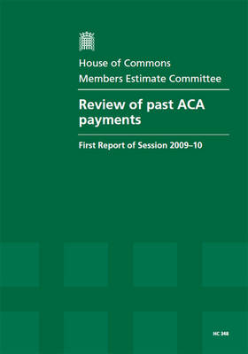 Review of past ACA payments: first report of session 2009-10, report, together with formal minutes - House of Commons Papers 2009-10 348 (Paperback)