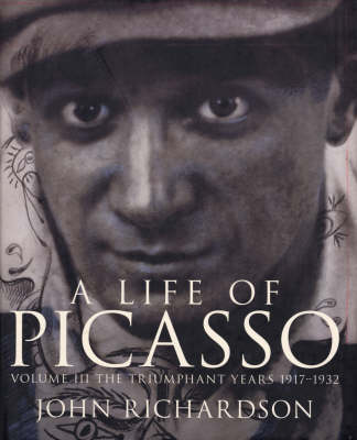 A Life Of Picasso Volume III: The Triumphant Years, 1917-1932 (Hardback)