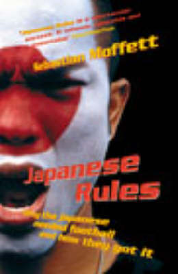 Japanese Rules: Japan and the Beautiful Game (Paperback)