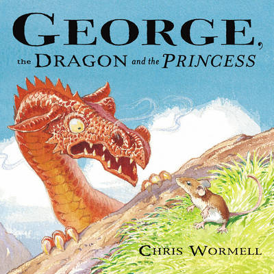 George, the Dragon and the Princess (Hardback)