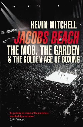 Jacobs Beach: The Mob, the Garden, and the Golden Age of Boxing (Paperback)