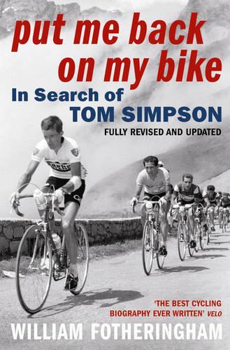 Put Me Back on My Bike: In Search of Tom Simpson (Paperback)