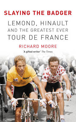 Slaying the Badger: LeMond, Hinault and the Greatest Ever Tour De France (Paperback)