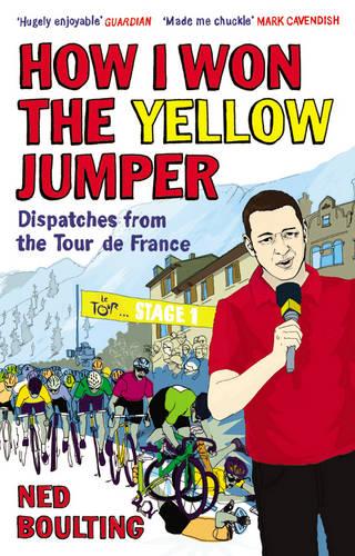 How I Won the Yellow Jumper: Dispatches from the Tour de France (Paperback)