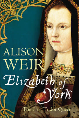 Elizabeth of York: The First Tudor Queen (Hardback)