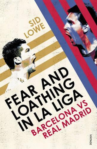 Fear and Loathing in La Liga: Barcelona vs Real Madrid (Paperback)