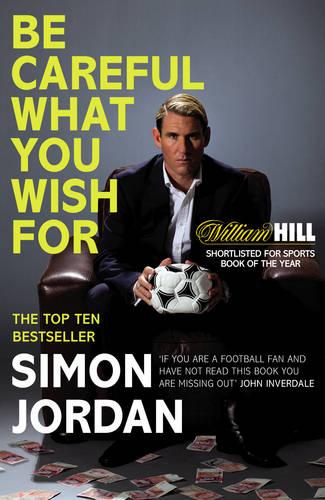 Be Careful What You Wish For - Simon Jordan