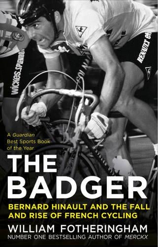 The Badger: Bernard Hinault and the Fall and Rise of French Cycling (Paperback)