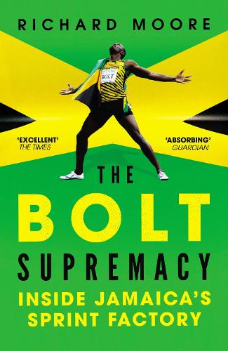 The Bolt Supremacy: Inside Jamaica's Sprint Factory (Paperback)
