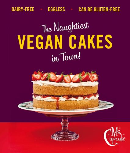 Ms Cupcake: Discover indulgent vegan bakes (Hardback)