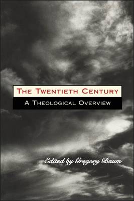 The Twentieth Century: A Theological Overview (Paperback)