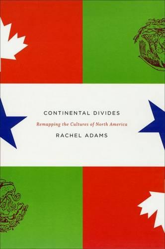 Continental Divides: Remapping the Cultures of North America (Hardback)