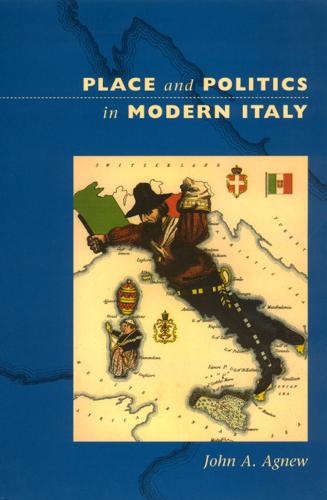 Place and Politics in Modern Italy - University of Chicago Geography Research Papers S. No. 243 (Paperback)