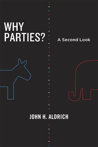 Why Parties?: A Second Look - Chicago Studies in American Politics (Paperback)