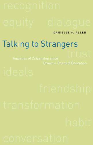 Talking to Strangers: Anxieties of Citizenship Since Brown v. Board of Education (Hardback)