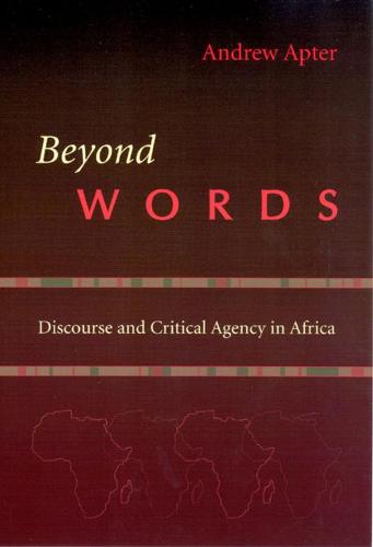Beyond Words: Discourse and Critical Agency in Africa (Hardback)