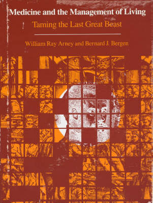 Medicine and the Management of Living: Taming the Last Great Beast (Hardback)