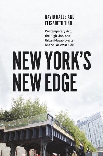 New York's New Edge: Contemporary Art, the High Line, and Urban Megaprojects on the Far West Side (Hardback)