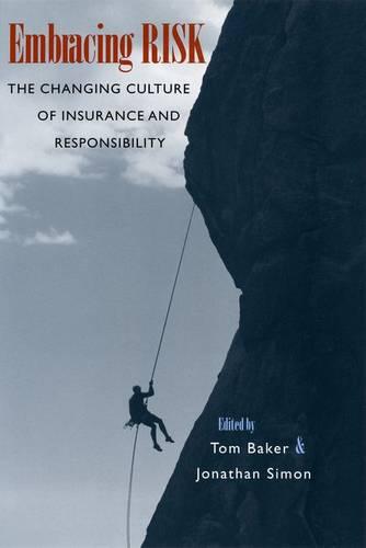 Embracing Risk: The Changing Culture of Insurance and Responsibility (Hardback)