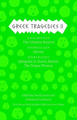 Greek Tragedies 2: Aeschylus: The Libation Bearers; Sophocles: Electra; Euripides: Iphigenia among the Taurians, Electra, The Trojan Women (Hardback)