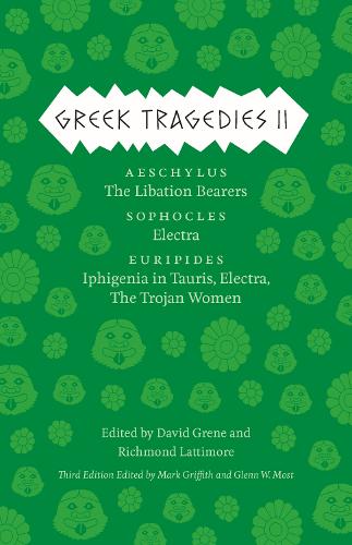Greek Tragedies 2: Aeschylus: The Libation Bearers; Sophocles: Electra; Euripides: Iphigenia Among the Taurians, Electra, the Trojan Women - Complete Greek Tragedies (Paperback)