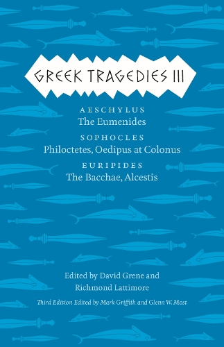 Greek Tragedies 3: Aeschylus: The Eumenides; Sophocles: Philoctetes, Oedipus at Colonus; Euripides: The Bacchae, Alcestis - Complete Greek Tragedies (Paperback)