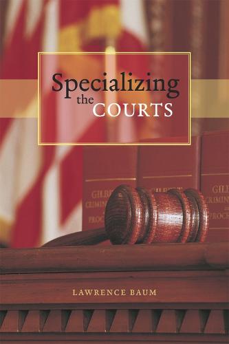Specializing the Courts - Chicago Series in Law and Society (Paperback)