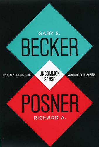 Uncommon Sense: Economic Insights, from Marriage to Terrorism (Hardback)