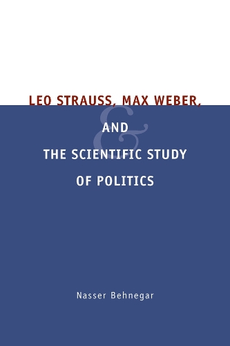 Leo Strauss, Max Weber, and the Scientific Study of Politics (Paperback)
