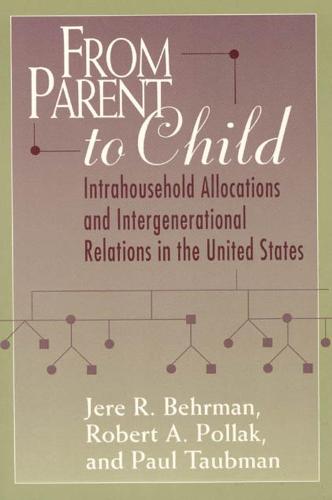 From Parent to Child: Intrahousehold Allocations and Intergenerational Relations in the United States - Population and Development Series (Hardback)