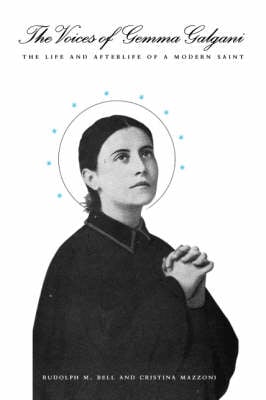 The Voices of Gemma Galgani: The Life and Afterlife of a Modern Saint (Hardback)