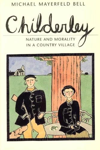 Childerley: Nature and Morality in a Country Village - Morality and Society Series (Hardback)