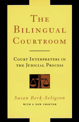 The Bilingual Courtroom: Court Interpreters in the Judicial Process - Language & Legal Discourse S. (Paperback)