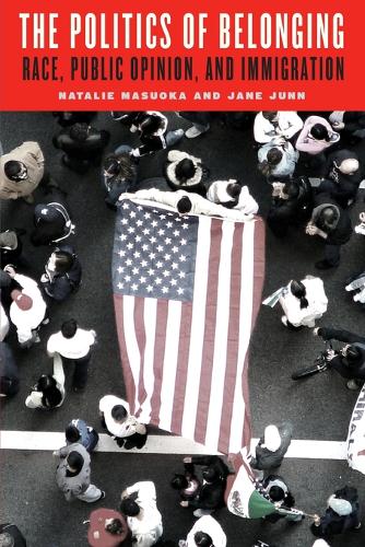 The Politics of Belonging: Race, Public Opinion, and Immigration - Chicago Studies in American Politics (Paperback)