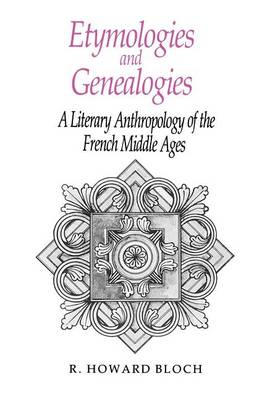 Etymologies and Genealogies: Literary Anthropology of the French Middle Ages (Paperback)