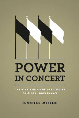 Power in Concert: The Nineteenth-Century Origins of Global Governance (Paperback)