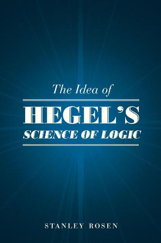 The Idea of Hegel's "Science of Logic" - mersion: Emergent Village resources for communities of faith (Hardback)