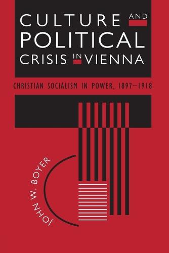 Culture and Political Crisis in Vienna: Christian Socialism in Power, 1897-1918 (Paperback)