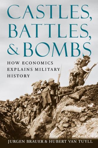 Castles, Battles, and Bombs: How Economics Explains Military History (Paperback)