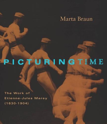 Picturing Time: The Work of Etienne-Jules Marey (Paperback)
