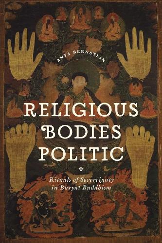 Religious Bodies Politic: Rituals of Sovereignty in Buryat Buddhism - Buddhism and Modernity (Paperback)