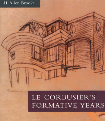 Le Corbusier's Formative Years: Charles-Edouard Jeanneret at La Chaux-de-Fonds (Paperback)