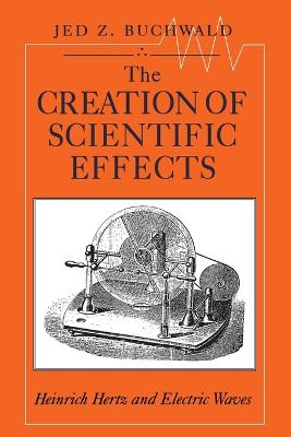 The Creation of Scientific Effects (Paperback)