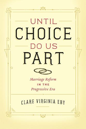 Until Choice Do Us Part: Marriage Reform in the Progressive Era (Paperback)