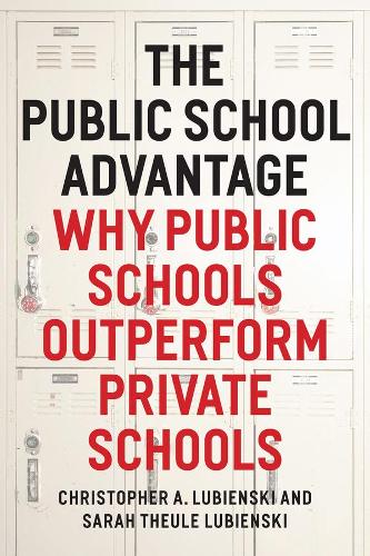 The Public School Advantage: Why Public Schools Outperform Private Schools (Hardback)