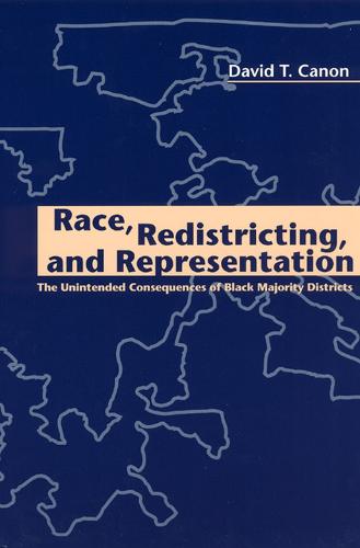 Race, Redistricting and Representation: The Unintended Consequences of Black Majority Districts - American Politics & Political Economy S. (Paperback)