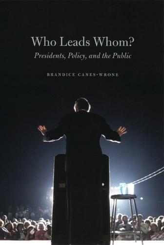 Who Leads Whom? - Presidents, Policy, and the Public - Studies in Communication, Media, and Public Opinion (CHUP) (Hardback)