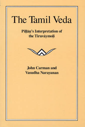 The Tamil Veda: Pillan's Interpretation of the "Tiruvaymoli" (Paperback)