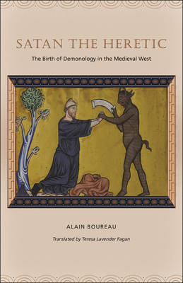 Satan the Heretic: The Birth of Demonology in the Medieval West (Paperback)