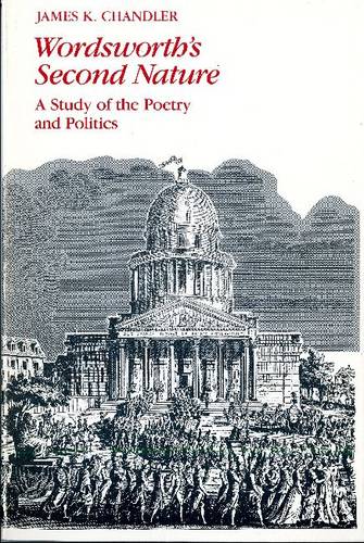 Wordsworth's Second Nature: A Study of the Poetry and the Politics (Paperback)
